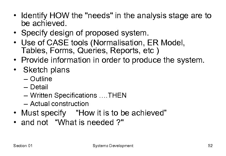  • Identify HOW the "needs" in the analysis stage are to be achieved.