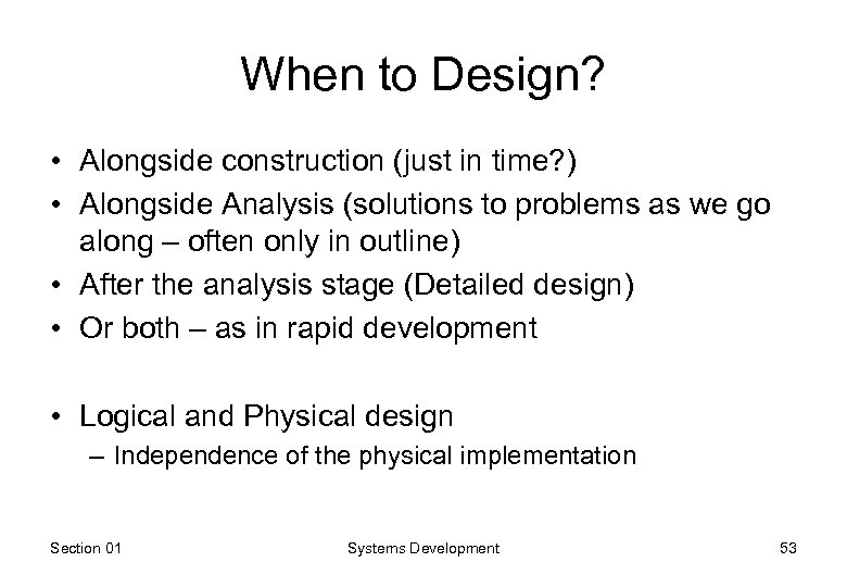 When to Design? • Alongside construction (just in time? ) • Alongside Analysis (solutions
