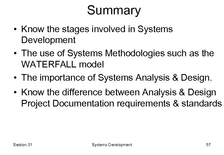 Summary • Know the stages involved in Systems Development • The use of Systems