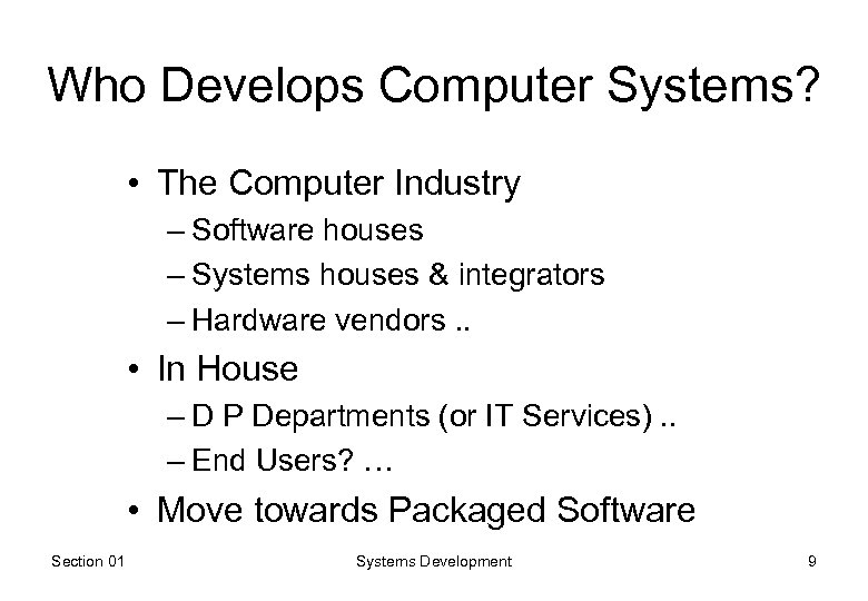 Who Develops Computer Systems? • The Computer Industry – Software houses – Systems houses