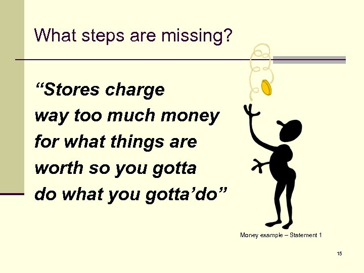 What steps are missing? “Stores charge way too much money for what things are