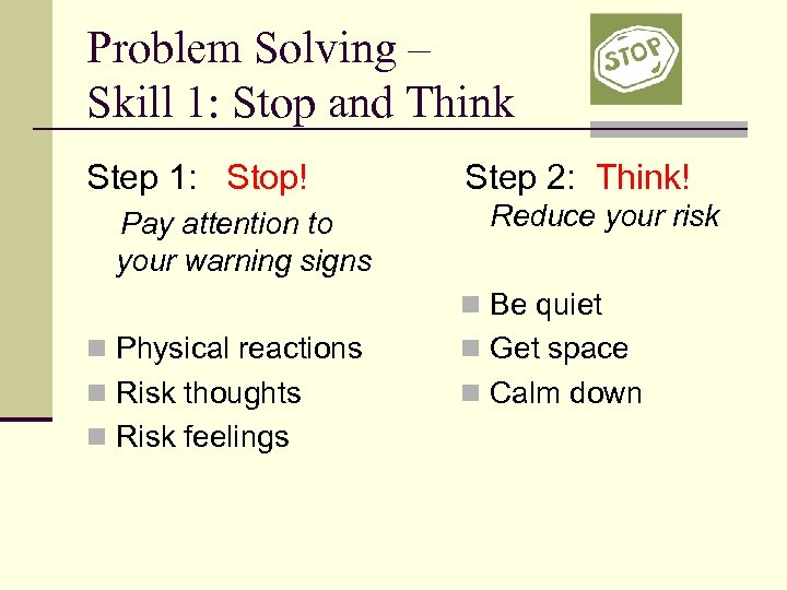 Problem Solving – Skill 1: Stop and Think Step 1: Stop! Pay attention to