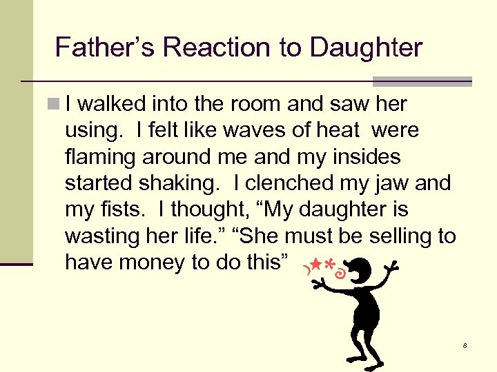 Father’s Reaction to Daughter n I walked into the room and saw her using.