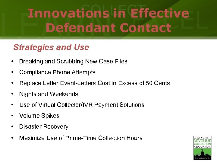 COLLECT Innovations in Effective Defendant Contact LEARN EXCEL Strategies and Use • Breaking and