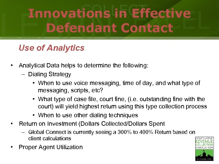 COLLECT Innovations in Effective Defendant Contact LEARN EXCEL Use of Analytics • Analytical Data