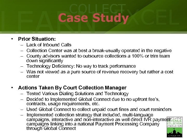 COLLECT LEARN EXCEL Case Study • Prior Situation: – Lack of Inbound Calls –
