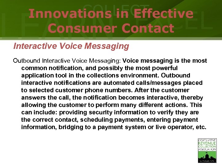 COLLECT Innovations in Effective Consumer Contact LEARN EXCEL Interactive Voice Messaging Outbound Interactive Voice