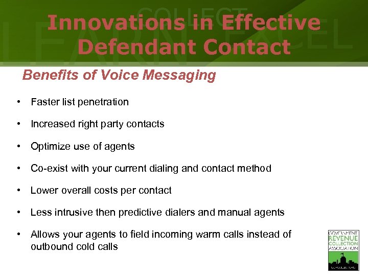 COLLECT Innovations in Effective Defendant Contact LEARN EXCEL Benefits of Voice Messaging • Faster
