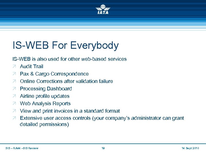 IS-WEB For Everybody IS-WEB is also used for other web-based services Ö Audit Trail