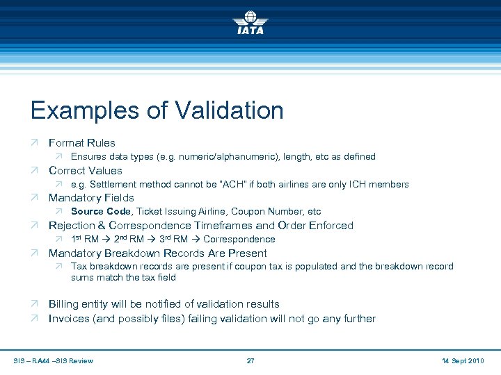 Examples of Validation Ö Format Rules Ö Ensures data types (e. g. numeric/alphanumeric), length,