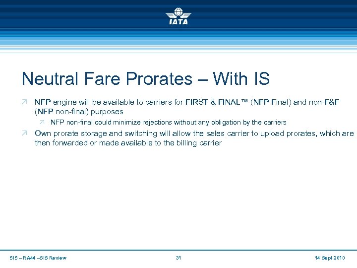 Neutral Fare Prorates – With IS Ö NFP engine will be available to carriers