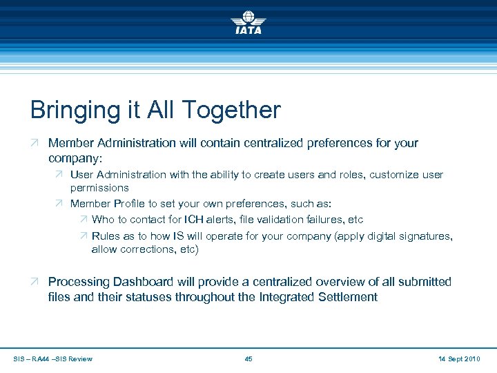 Bringing it All Together Ö Member Administration will contain centralized preferences for your company: