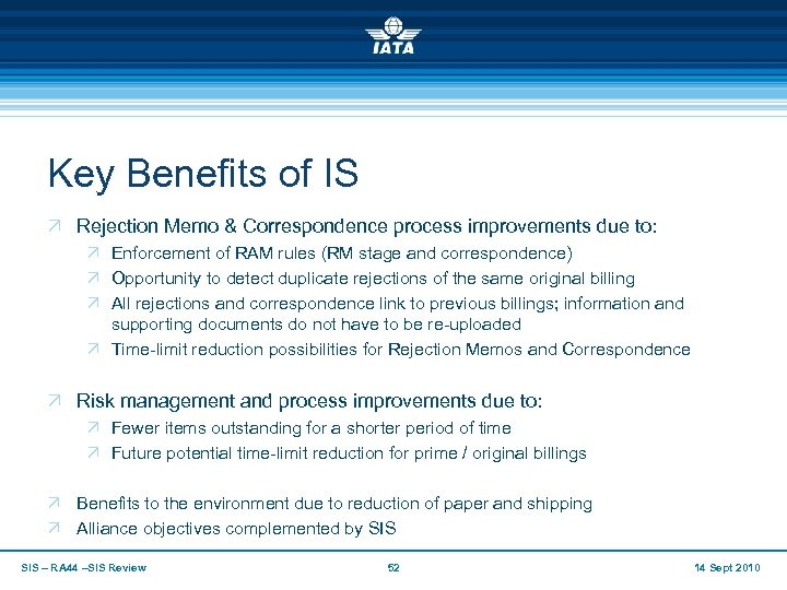 Key Benefits of IS Ö Rejection Memo & Correspondence process improvements due to: Ö