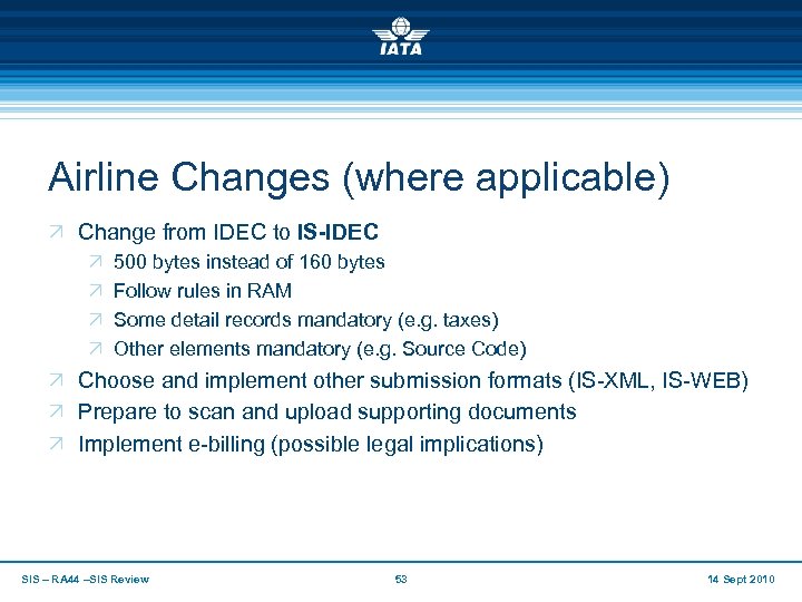 Airline Changes (where applicable) Ö Change from IDEC to IS-IDEC Ö Ö 500 bytes