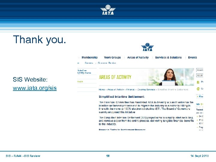 Thank you. SIS Website: www. iata. org/sis SIS – RA 44 –SIS Review 56