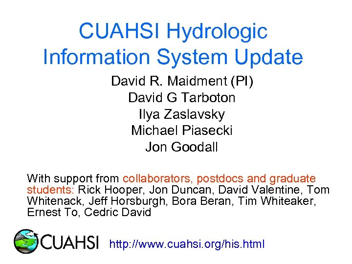 CUAHSI Hydrologic Information System Update David R. Maidment (PI) David G Tarboton Ilya Zaslavsky