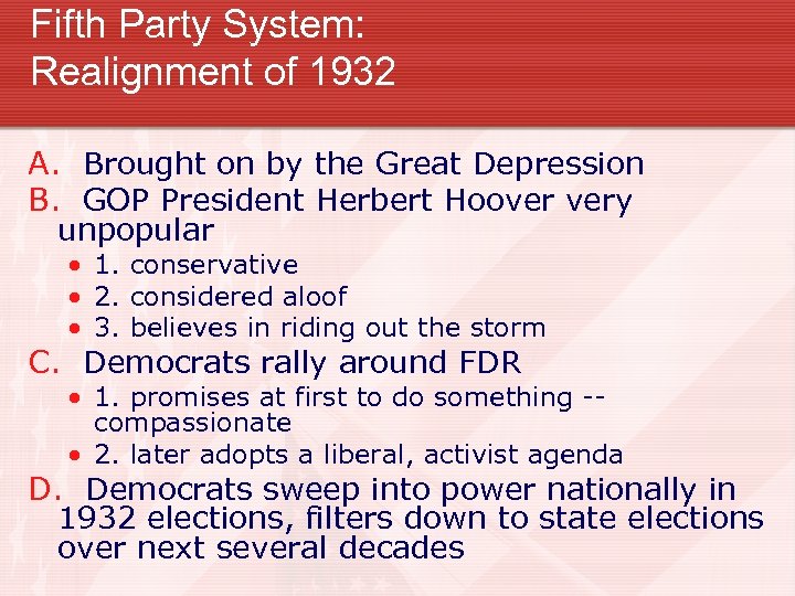 Fifth Party System: Realignment of 1932 A. Brought on by the Great Depression B.