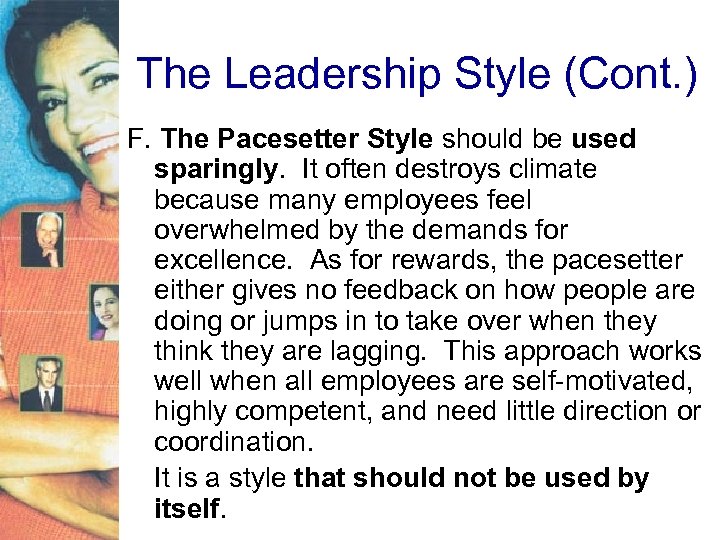 The Leadership Style (Cont. ) F. The Pacesetter Style should be used sparingly. It