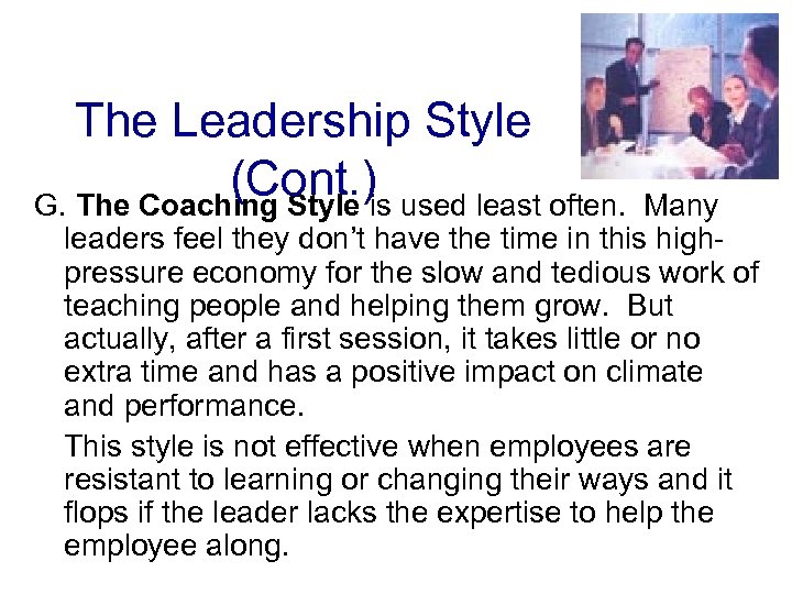The Leadership Style (Cont. )is used least often. G. The Coaching Style Many leaders