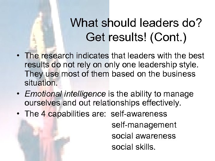 What should leaders do? Get results! (Cont. ) • The research indicates that leaders