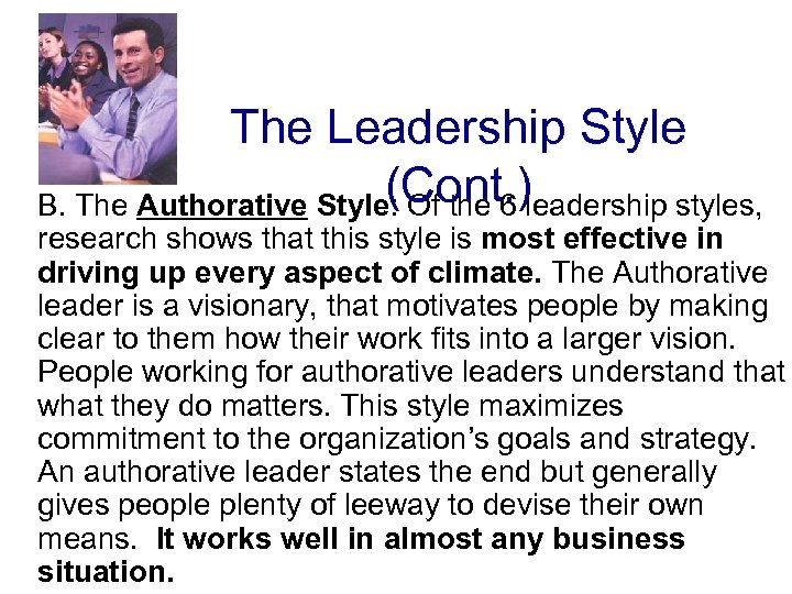 The Leadership Style (Cont. )leadership styles, B. The Authorative Style: Of the 6 research