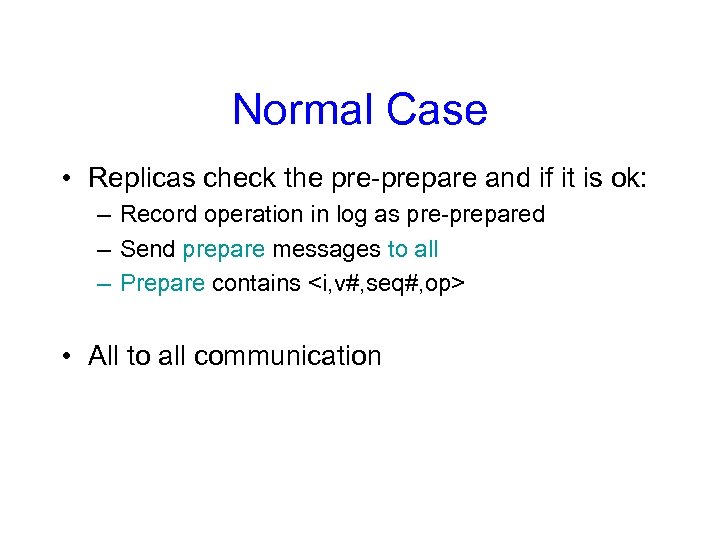 Normal Case • Replicas check the pre-prepare and if it is ok: – Record