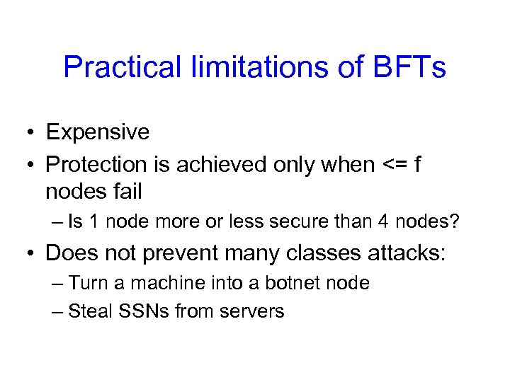 Practical limitations of BFTs • Expensive • Protection is achieved only when <= f