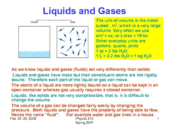 Liquids and Gases The unit of volume is the meter cubed , m 3,