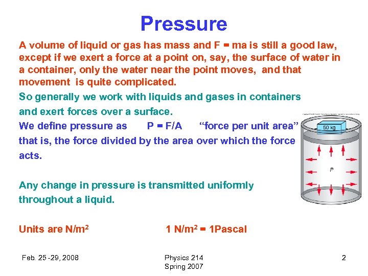 Pressure A volume of liquid or gas has mass and F = ma is