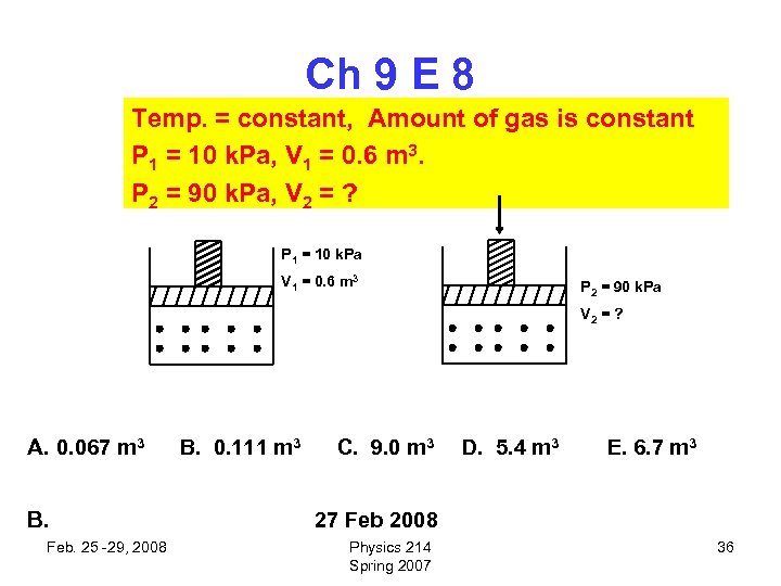 Ch 9 E 8 Temp. = constant, Amount of gas is constant P 1