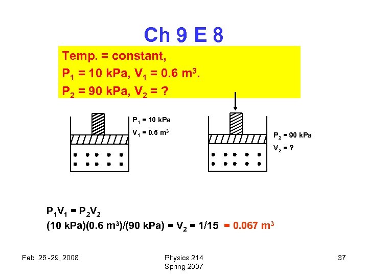 Ch 9 E 8 Temp. = constant, P 1 = 10 k. Pa, V