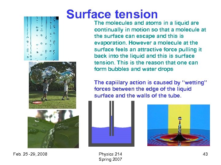 Surface tension The molecules and atoms in a liquid are continually in motion so