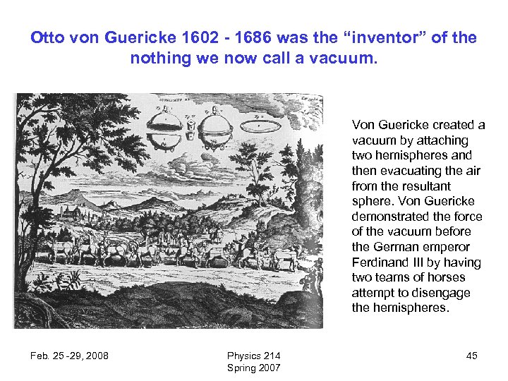 Otto von Guericke 1602 - 1686 was the “inventor” of the nothing we now