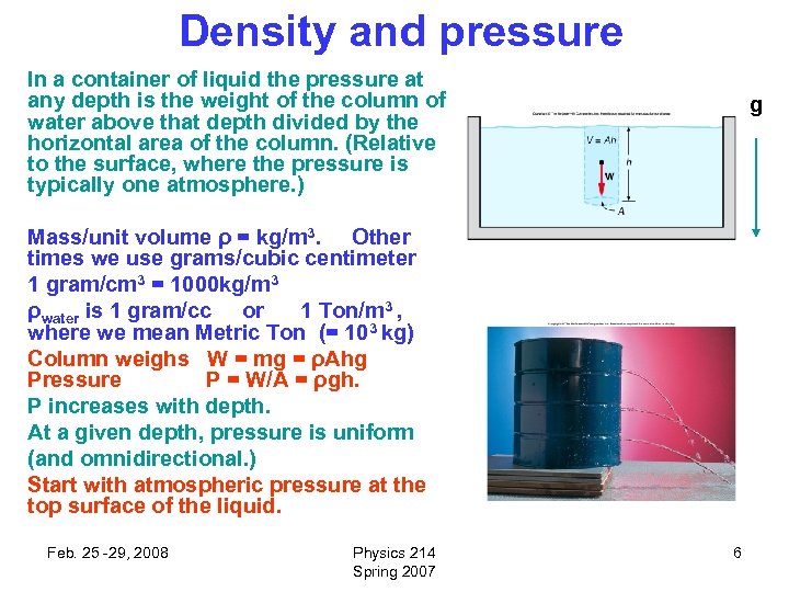 Density and pressure In a container of liquid the pressure at any depth is