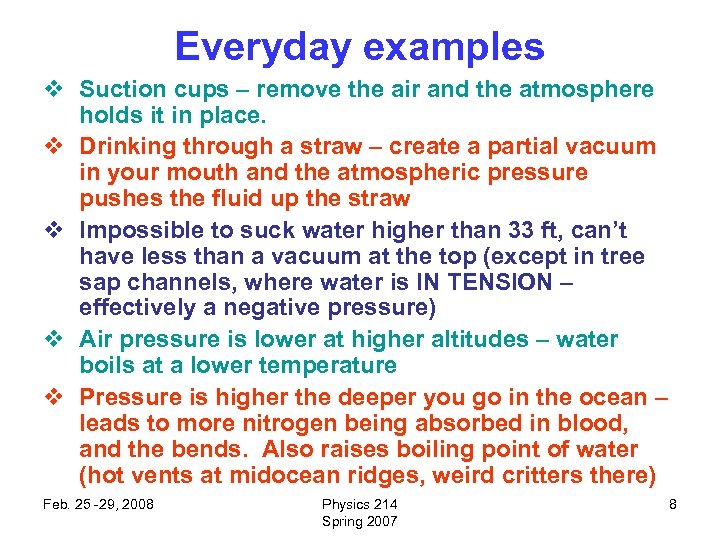 Everyday examples v Suction cups – remove the air and the atmosphere holds it