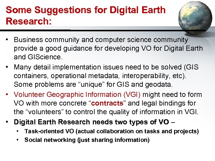 Some Suggestions for Digital Earth Research: • Business community and computer science community provide