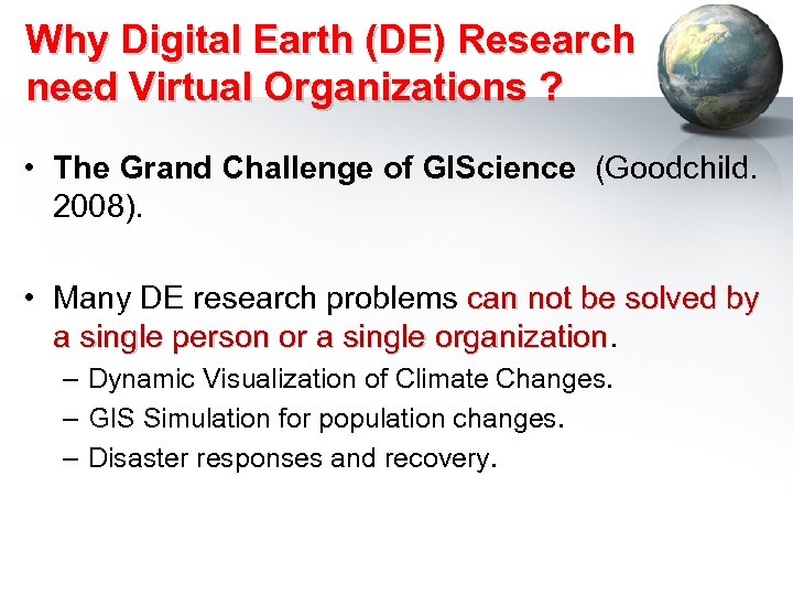 Why Digital Earth (DE) Research need Virtual Organizations ? • The Grand Challenge of