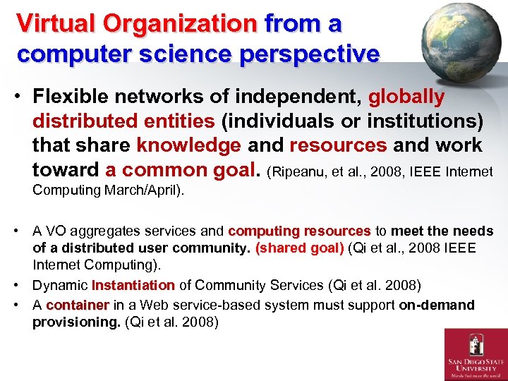 Virtual Organization from a computer science perspective • Flexible networks of independent, globally distributed