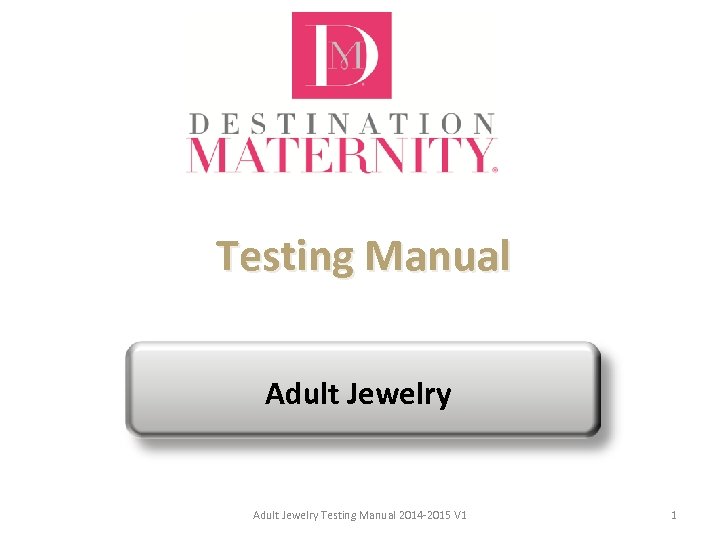 Testing Manual Adult Jewelry Testing Manual 2014 -2015 V 1 1 