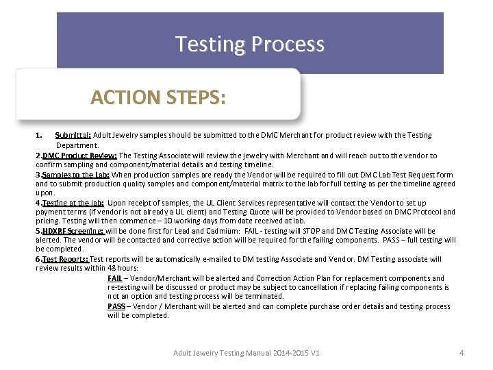 Testing Process ACTION STEPS: 1. Submittal: Adult Jewelry samples should be submitted to the