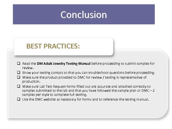 Conclusion BEST PRACTICES: q Read the DM Adult Jewelry Testing Manual before proceeding to