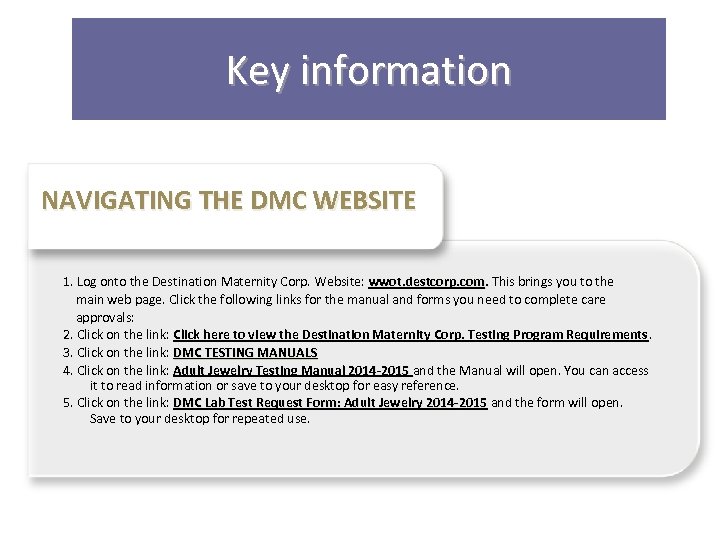 Key information NAVIGATING THE DMC WEBSITE 1. Log onto the Destination Maternity Corp. Website: