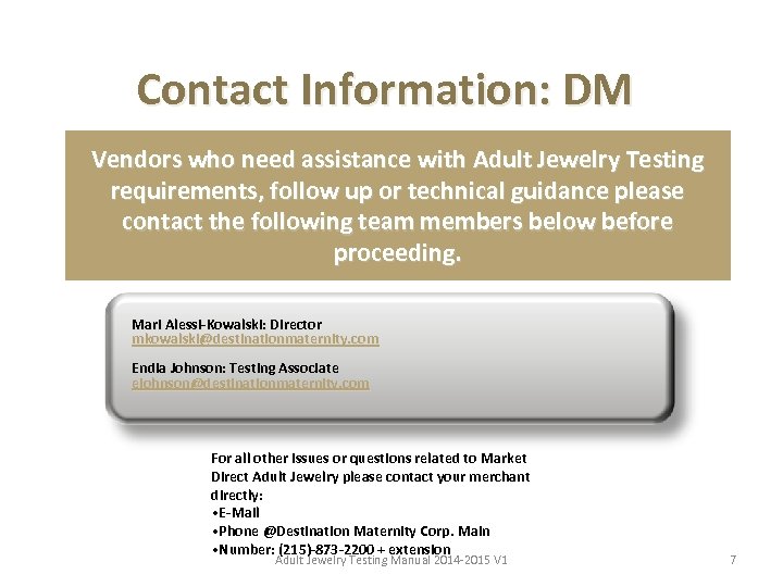 Contact Information: DM Vendors who need assistance with Adult Jewelry Testing requirements, follow up