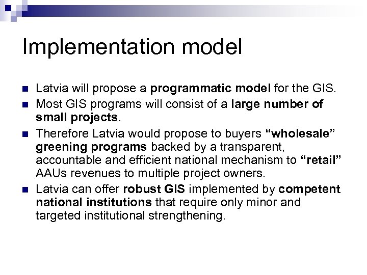 Implementation model n n Latvia will propose a programmatic model for the GIS. Most