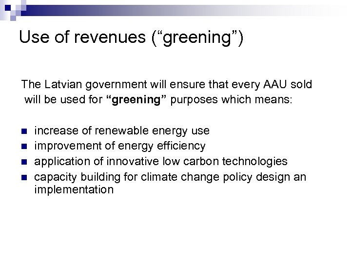 Use of revenues (“greening”) The Latvian government will ensure that every AAU sold will