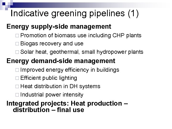Indicative greening pipelines (1) Energy supply-side management ¨ Promotion of biomass use including CHP