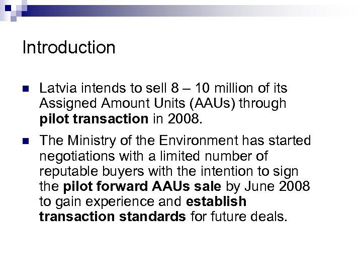 Introduction n Latvia intends to sell 8 – 10 million of its Assigned Amount