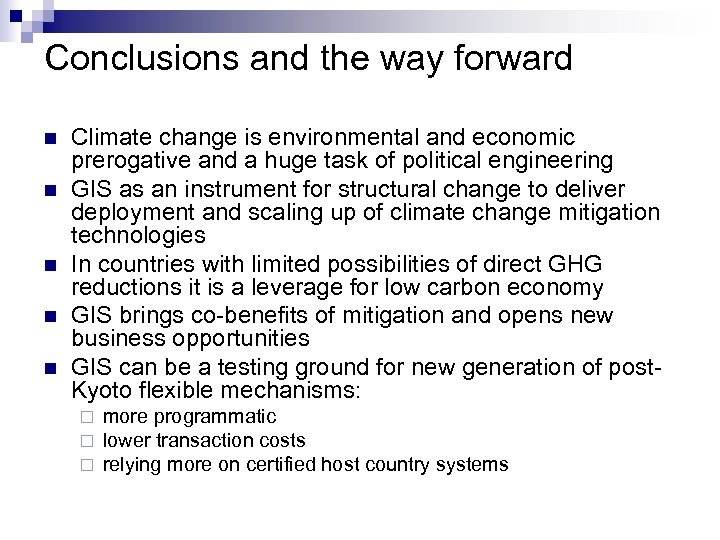 Conclusions and the way forward n n n Climate change is environmental and economic