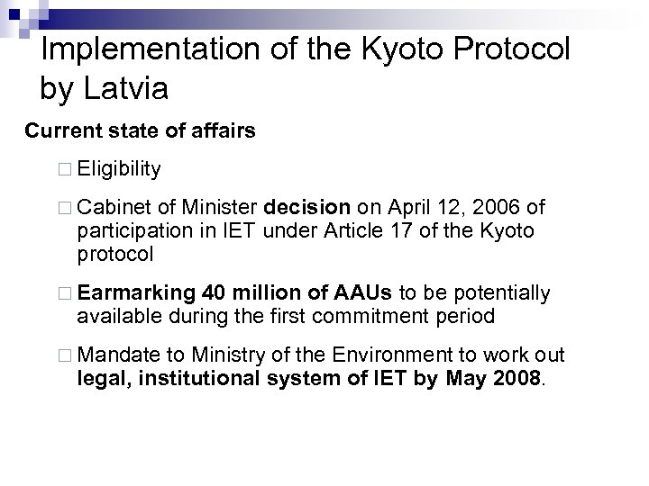Implementation of the Kyoto Protocol by Latvia Current state of affairs ¨ Eligibility ¨