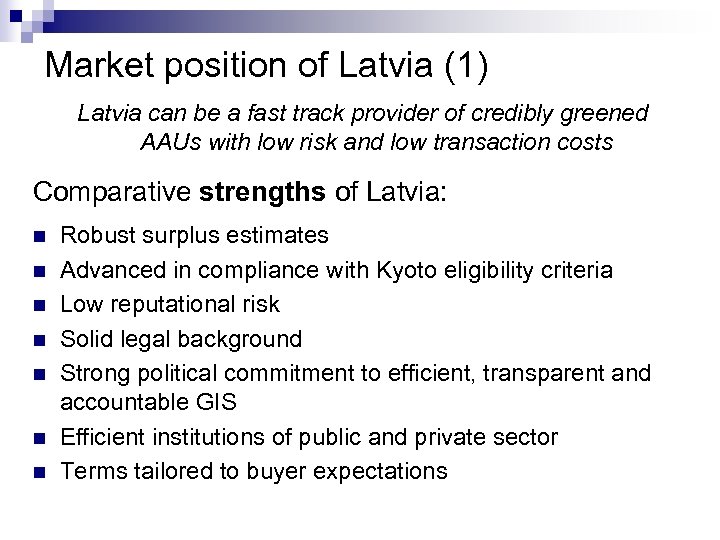 Market position of Latvia (1) Latvia can be a fast track provider of credibly